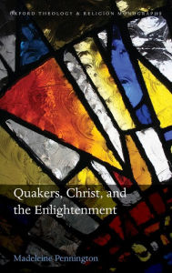 Title: Quakers, Christ, and the Enlightenment, Author: Madeleine Pennington