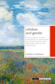 Title: Children and Gender: Ethical issues in clinical management of transgender and gender diverse youth, from early years to late adolescence, Author: Simona Giordano