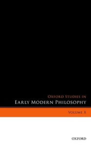 Title: Oxford Studies in Early Modern Philosophy, Volume X, Author: Donald Rutherford