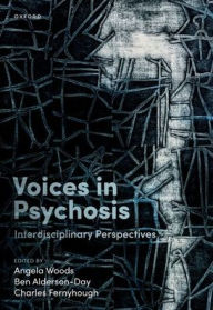 Title: Voices in Psychosis: Interdisciplinary Perspectives, Author: Angela Woods