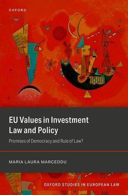 EU Values in Investment Law And Policy: Promises Of Democracy and Rule Of Law?