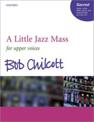 Title: A Little Jazz Mass, Author: Bob Chilcott