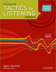 Title: Tactics for Listening Developing Student Book: A classroom-proven, American English listening skills course for upper secondary, college and university students. / Edition 3, Author: Jack Richards