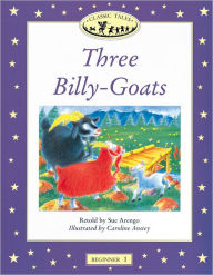Classic Tales: Three Billy Goats: Beginner 1, 100-Word Vocabulary