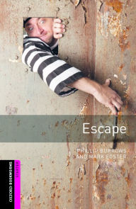 Title: Oxford Bookworms Library: Escape: Starter: 250-Word Vocabulary, Author: Phillip Burrows