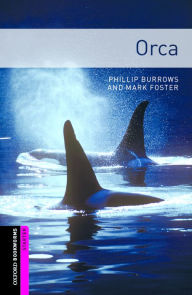 Title: Oxford Bookworms Library: Orca: Starter: 250-Word Vocabulary, Author: Phillip Burrows