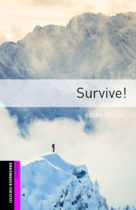 Title: Oxford Bookworms Library: Survive!: Starter: 250-Word Vocabulary, Author: Helen Brooke