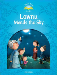 Title: Classic Tales Second Edition: Level 1: Lownu Mends the Sky, Author: Sue Arengo
