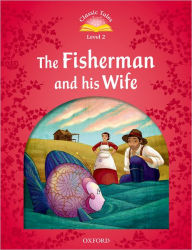 Title: Classic Tales: Level 2: The Fisherman and His Wife, Author: Sue Arengo