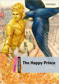 Title: The Happy Prince: Starter Level: 250-Word VocabularyThe Happy Prince, Author: Oxford University Press