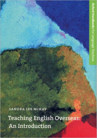 Title: Teaching English Overseas: An Introduction / Edition 1, Author: Sandra Lee McKay