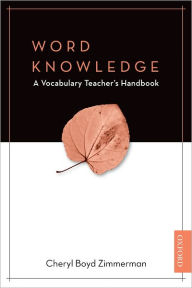 Title: Word Knowledge: A Vocabulary Teacher's Handbook / Edition 1, Author: Cheryl Boyd Zimmerman