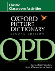 Oxford Picture Dictionary Classic Classroom Activities: Teacher resource of reproducible activities to help develop cooperative critical thinking and problem-solving skills. / Edition 2