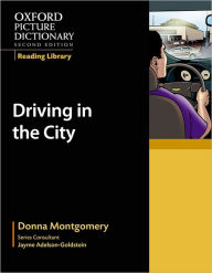 Title: Oxford Picture Dictionary Reading Library: Driving in the City, Author: Donna Montgomery