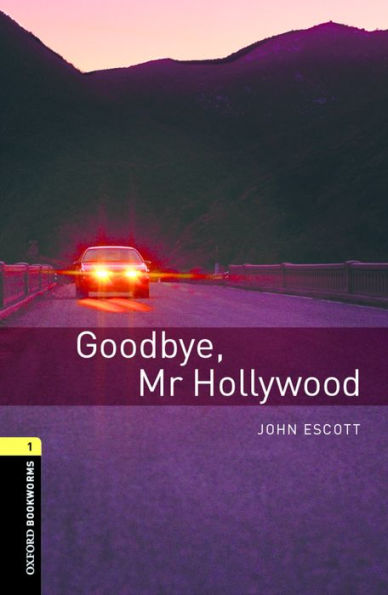Oxford Bookworms Library: Goodbye, Mr. Hollywood: Level 1: 400-Word VocabularyGoodbye, Mr. Hollywood