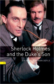 Title: Oxford Bookworms Library: Sherlock Holmes and the Duke's Son: Level 1: 400-Word Vocabulary, Author: Jennifer Bassett