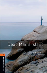 Title: Oxford Bookworms Library: Dead Man's Island: Level 2: 700-Word Vocabulary, Author: John Escott