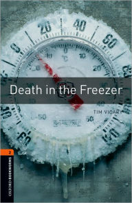 Title: Oxford Bookworms Library: Death in the Freezer: Level 2: 700-Word Vocabulary, Author: Tim Vicary
