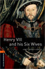 Oxford Bookworms Library: Henry VIII and His Six Wives: Level 2: 700-Word Vocabulary