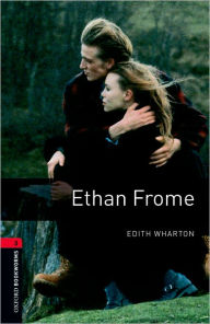 Title: Oxford Bookworms Library: Ethan Frome: Level 3: 1000-Word Vocabulary, Author: Edith Wharton