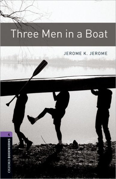Oxford Bookworms Library: Three Men in A Boat: Level 4: 1400-Word Vocabulary / Edition 3
