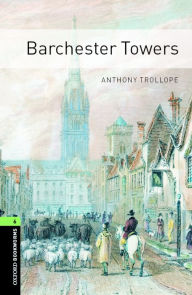 Title: Oxford Bookworms Library: Barchester Towers: Level 6: 2,500 Word Vocabulary, Author: Anthony Trollope
