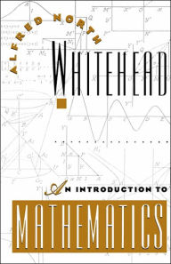 Title: An Introduction to Mathematics / Edition 1, Author: A. N. Whitehead
