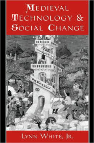 Title: Medieval Technology and Social Change, Author: Lynn White