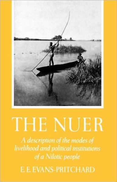 The Nuer: A Description of the Modes of Livelihood and Political Institutions of a Nilotic People / Edition 1