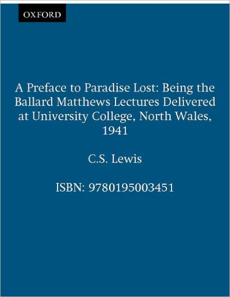 A Preface to Paradise Lost: Being the Ballard Matthews Lectures Delivered at University College, North Wales, 1941 / Edition 1