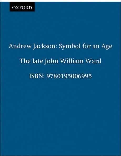 Andrew Jackson: Symbol for an Age / Edition 1