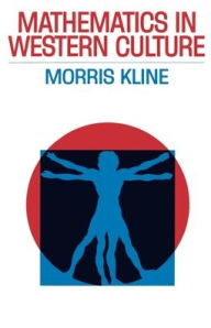 Title: Mathematics in Western Culture / Edition 1, Author: Morris Kline