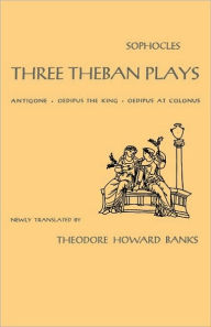 Title: Three Theban Plays: Antigone, Oedipus the King, Oedipus at Colonus / Edition 1, Author: Sophocles