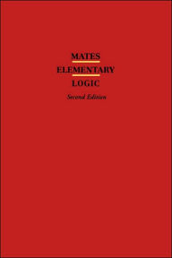 Title: Elementary Logic / Edition 2, Author: Benson Mates