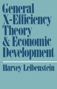 Title: General X-Efficiency Theory and Economic Development, Author: Harvey Leibenstein