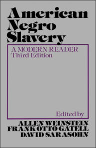 Title: American Negro Slavery: A Modern Reader / Edition 3, Author: Allen Weinstein