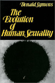 Title: The Evolution of Human Sexuality / Edition 1, Author: Donald Symons