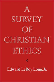 Title: A Survey of Christian Ethics, Author: Edward L. Long