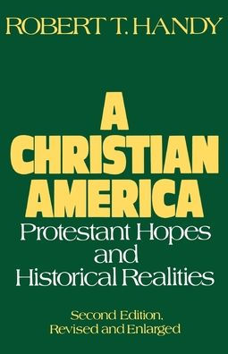 A Christian America: Protestant Hopes and Historical Realities / Edition 2