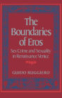 The Boundaries of Eros: Sex Crime and Sexuality in Renaissance Venice