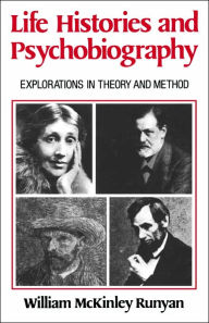 Title: Life Histories and Psychobiography: Explorations in Theory and Method / Edition 1, Author: William McKinley Runyan