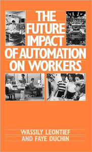 Title: The Future Impact of Automation on Workers, Author: Wassily Leontief