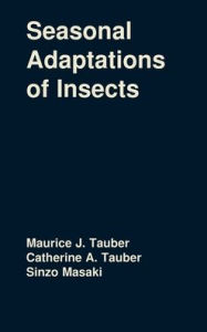 Title: Seasonal Adaptations of Insects, Author: Maurice J. and Catherine A. Tauber