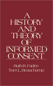Title: A History and Theory of Informed Consent, Author: Ruth R. Faden