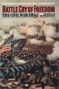 Title: Battle Cry of Freedom: The Civil War Era / Edition 1, Author: James M. McPherson