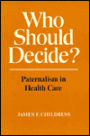 Who Should Decide? Paternalism in Health Care