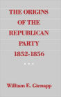 The Origins of the Republican Party, 1852-1856