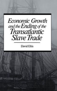 Title: Economic Growth and the Ending of the Transatlantic Slave Trade, Author: David Eltis