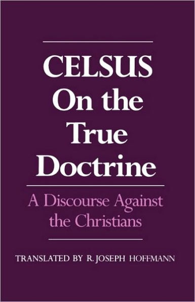 On the True Doctrine: A Discourse Against the Christians / Edition 1