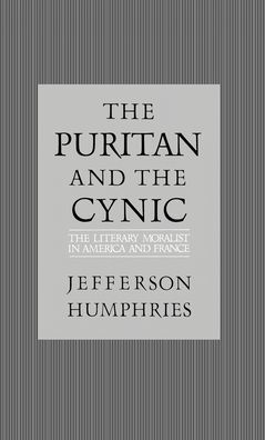 The Puritan and the Cynic: Moralists and Theorists in French and American Letters